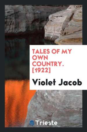 Tales of My Own Country de Violet Jacob