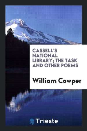 Cassell's National Library; The Task and Other Poems de William Cowper