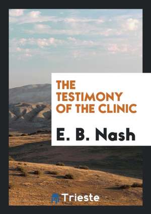 The Testimony of the Clinic de E. B. Nash