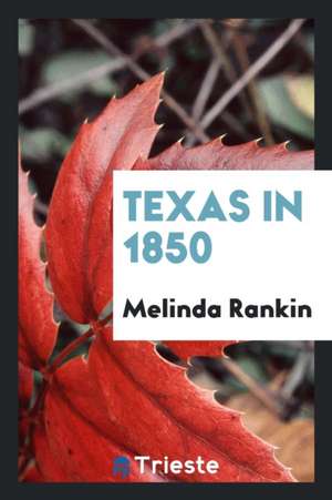 Texas in 1850 ... de Melinda Rankin