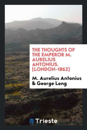 The Thoughts of the Emperor M. Aurelius Antonius de Marcus Aurelius