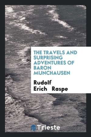 The Travels and Surprising Adventures of Baron Munchausen de Rudolf Erich Raspe