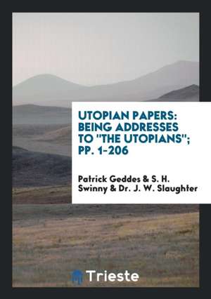 Utopian Papers: Being Addresses to the Utopians de Patrick Geddes