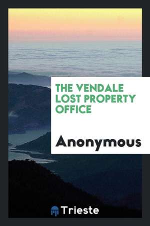 The Vendale Lost Property Office, by the Author Of'copsley Annals'. de E. S. Elliott