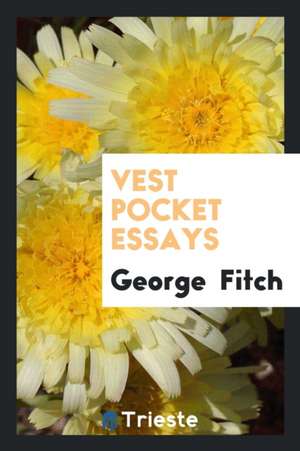 Vest Pocket Essays de George Fitch