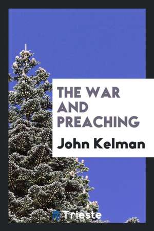 The War and Preaching de John Kelman