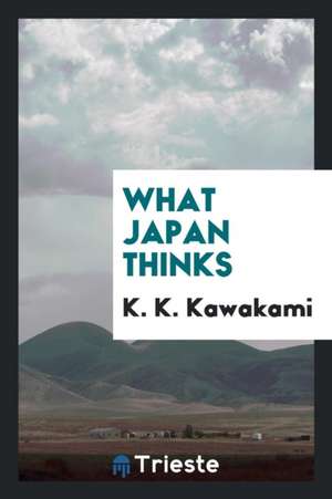 What Japan Thinks de Kiyoshi K. Kawakami