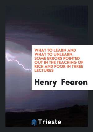 What to Learn and What to Unlearn. Some Errors Pointed Out in the Teaching of Rich and Poor in Three Lectures de Henry Fearon