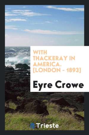 With Thackeray in America de Eyre Crowe