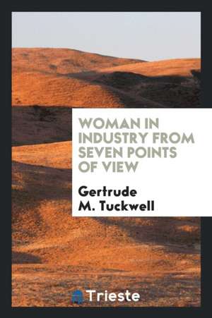 Woman in Industry from Seven Points of View de Gertrude M. Tuckwell