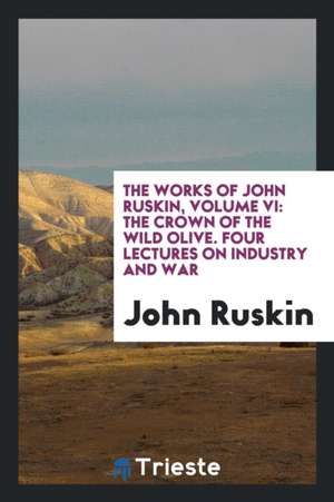 The Works of John Ruskin de John Ruskin