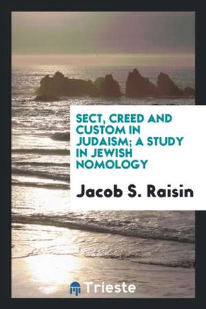 Sect, Creed and Custom in Judaism; A Study in Jewish Nomology de Francis Bacon