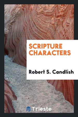 Scripture Characters de C. G. Robertson