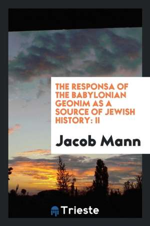 The Responsa of the Babylonian Geonim as a Source of Jewish History: II de William Nelson