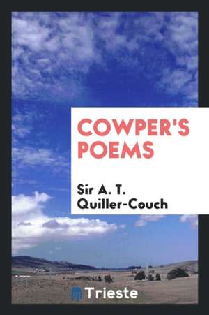 Cowper's Poems de Sir A. T. Quiller-Couch