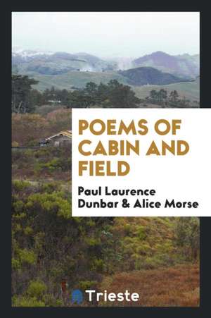 Poems of Cabin and Field de Paul Laurence Dunbar