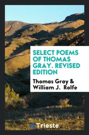 Select Poems of Thomas Gray. Revised Edition de Thomas Gray