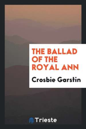 The Ballad of the Royal Ann de Crosbie Garstin