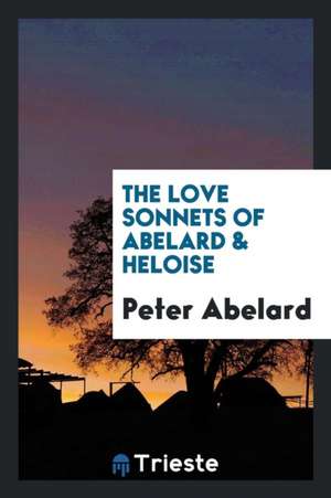 The Love Sonnets of Abelard & Heloise de Peter Abelard