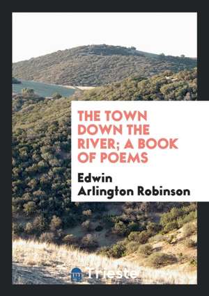 The Town Down the River; A Book of Poems de David Ferrier