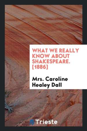 What We Really Know about Shakespeare de Charles Hudson