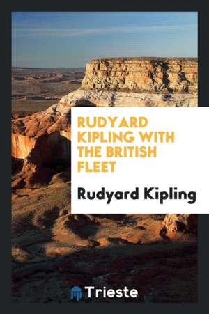 Rudyard Kipling with the British Fleet de Rudyard Kipling