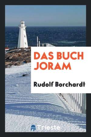 Das Buch Joram de Rudolf Borchardt