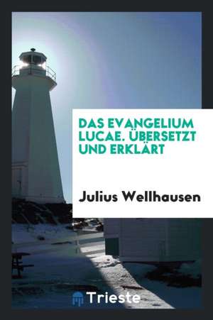 Das Evangelium Lucae de Julius Wellhausen