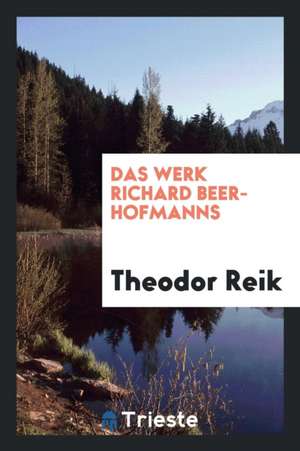 Das Werk Richard Beer-Hofmanns de Theodor Reik