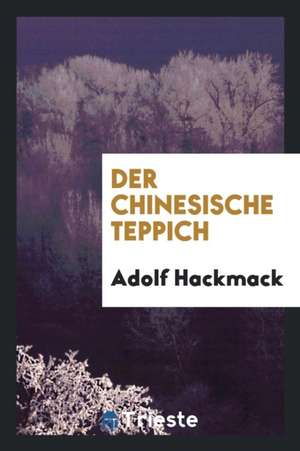 Der Chinesische Teppich de Adolf Hackmack