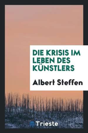 Die Krisis Im Leben Des Künstlers de Albert Steffen