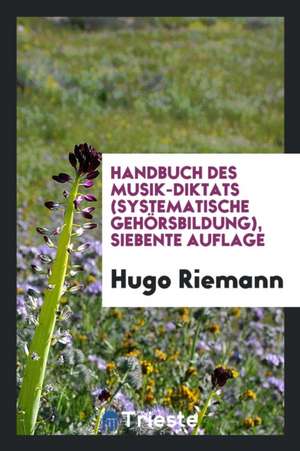 Handbuch Des Musik-Diktats: Systematische Gehörsbildung de Victor Ziegler