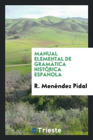 Manual Elemental de Gramática Histórica Española de R. Menendez Pidal