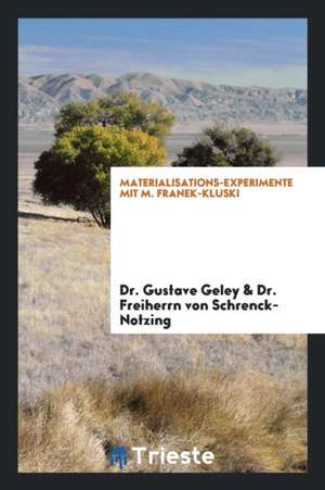 Materialisations-Experimente Mit M. Franek-Kluski de Dr Gustave Geley