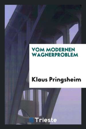 Vom Modernen Wagnerproblem de Klaus Pringsheim