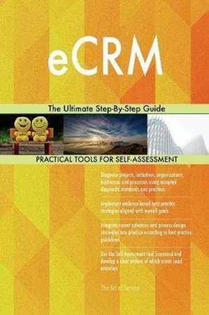 eCRM The Ultimate Step-By-Step Guide de Gerardus Blokdyk