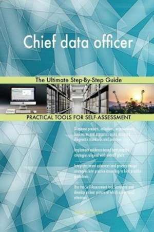 Chief data officer The Ultimate Step-By-Step Guide de Gerardus Blokdyk