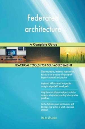 Federated architecture A Complete Guide de Gerardus Blokdyk