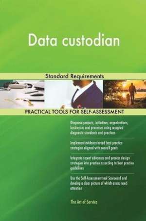Data custodian Standard Requirements de Gerardus Blokdyk