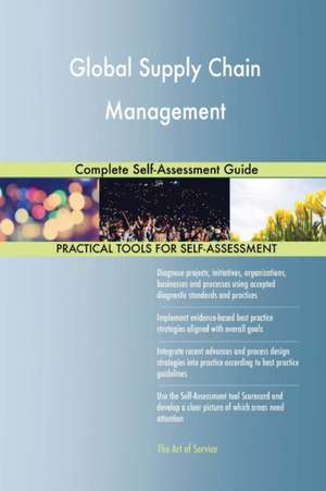 Global Supply Chain Management Complete Self-Assessment Guide de Gerardus Blokdyk