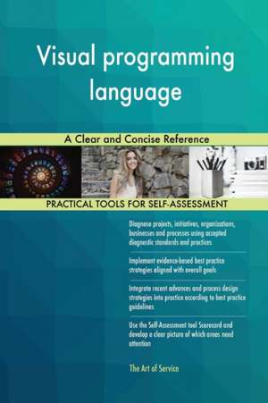 Visual programming language A Clear and Concise Reference de Gerardus Blokdyk