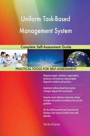 Uniform Task-Based Management System Complete Self-Assessment Guide de Gerardus Blokdyk