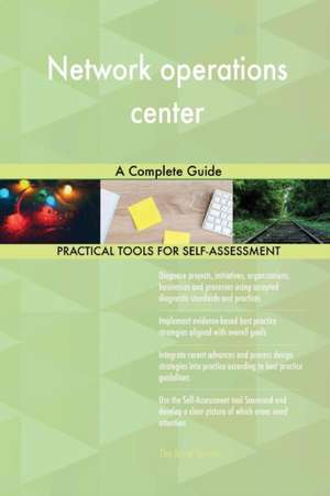 Network operations center A Complete Guide de Gerardus Blokdyk