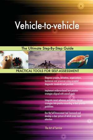 Vehicle-to-vehicle The Ultimate Step-By-Step Guide de Gerardus Blokdyk