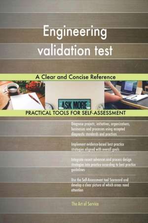 Engineering validation test A Clear and Concise Reference de Gerardus Blokdyk