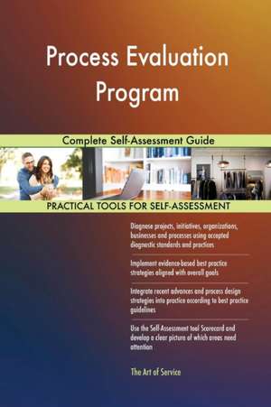 Process Evaluation Program Complete Self-Assessment Guide de Gerardus Blokdyk