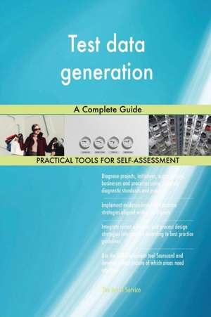 Test data generation A Complete Guide de Gerardus Blokdyk