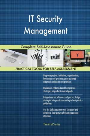 IT Security Management Complete Self-Assessment Guide de Gerardus Blokdyk