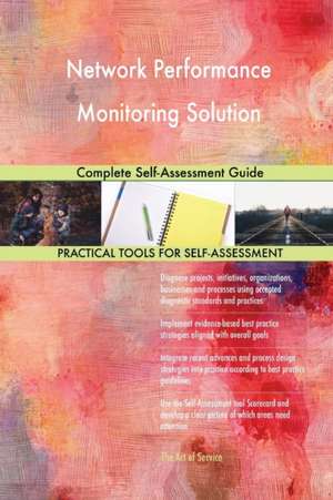 Network Performance Monitoring Solution Complete Self-Assessment Guide de Gerardus Blokdyk