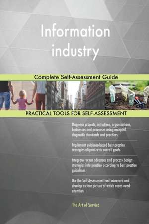 Information industry Complete Self-Assessment Guide de Gerardus Blokdyk